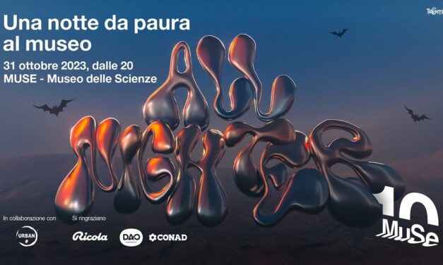 MUSE All Nighter  31 ottobre 2023 MUSE – Museo delle Scienze, Trento